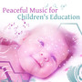 Peaceful Music for Children's Education – Classical Music for Baby, Instrumental Songs, Brilliant Toddler, Beethoven for Kids