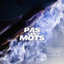 Pas les mots (Explicit)