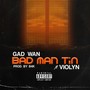 Bad man Tin (Explicit)