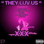 “ They Luv Us “ (Explicit)