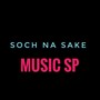 Soch Na Sake Music SP