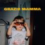 GRAZIE MAMMA (Explicit)