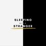 Sleeping With A Stranger