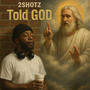 Told God (Explicit)