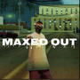 MAXED OUT (Explicit)