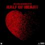 HALF OF HEART (Explicit)