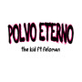 Polvo Eterno (Explicit)