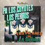 Pa Los Coyotes Los Perros (Explicit)