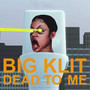 DEAD TO ME (Explicit)