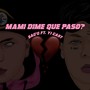 Mami Dime Qué Pasó? (Explicit)