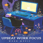 Upbeat Work Focus