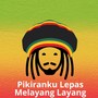 Pikiranku Lepas Melayang Layang