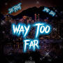 Way To Far (feat. Ymc bag) [Explicit]