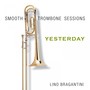 Smooth Trombone Sessions (Yesterday)