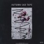 AUTUMN SAD TAPE