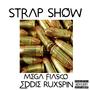 Strap Show (feat. Mega Fiasco) [Explicit]