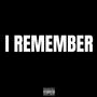 I Remember (Explicit)