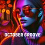 October Groove (Electrifying Dance Vibes for a Pulsating Autumn, Club Mix)