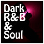 Dark R&B & Soul