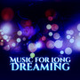 Music for Long Dreaming – Soft Sounds for Sleep, New Age Relaxation, Night Sounds, Stress Relief