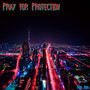 Pray for Protection (Explicit)