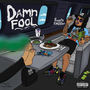 Damn Fool (Explicit)