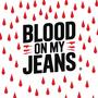 Blood On My Jeans (Explicit)