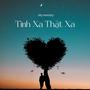 Tình Xa Thật Xa
