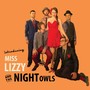 Introducing Miss Lizzy and the Night Owls