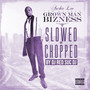 Grown Man Bizness (Slowed & Chopped) [Explicit]