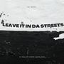 Leave It In Da Streets (Explicit)