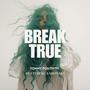 Break True (feat. Aaron Ski)