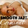 Smooth Jazz Criminal - Solo Piano Bar Lounge & Jazz for Relaxation and Cocktails