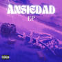 ANSIEDAD EP (Explicit)