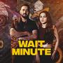 Wait A Minute (feat. Jasmeen Akhtar)