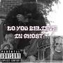 Do You Believe In Ghost (Explicit)