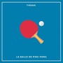 La balle de ping-pong