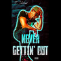 Never Gettin’ Out (Explicit)