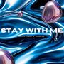 STAY WITH ME