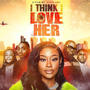 I Think I Love Her (feat. BAM Rano, Cammy GotBarz, Deja Cooper, Aisha Anu & Shay Shay Too Hott) [Explicit]