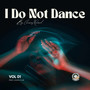 I Do Not Dance (Explicit)