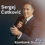 Sergej Ćetković - Kombank Dvorana 2021 (Live)