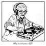 Why is everyone a DJ? (Explicit)