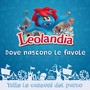 Leolandia, dove nascono le favole (Tutte le canzoni del parco)