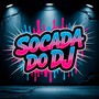 SOCADA DO DJ (Explicit)