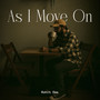 As I Move On