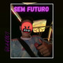 Sem futuro (speed plug) [Explicit]