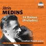 MEDINS, J.: Daina (Preludes) Nos. 1-24 (J. Powell)
