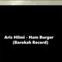 Ham Burger (feat. Aris Hilmi)