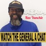 Watch the General a Chat